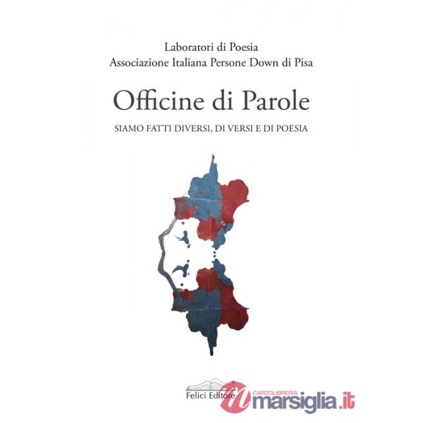 Officine di parole siamo fatti diversi, di versi e di poesia