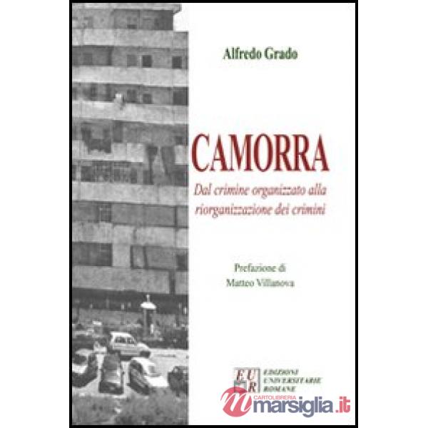 Camorra. Dal crimine organizzato alla riorganizzazione del crimine