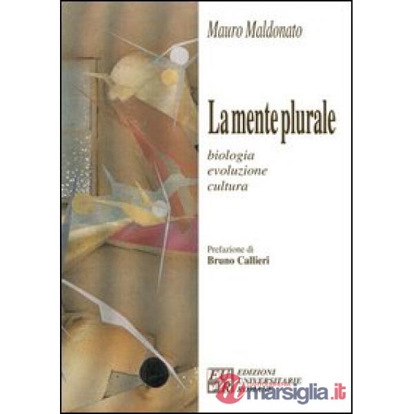 La mente plurale. Biologia, evoluzione, cultura