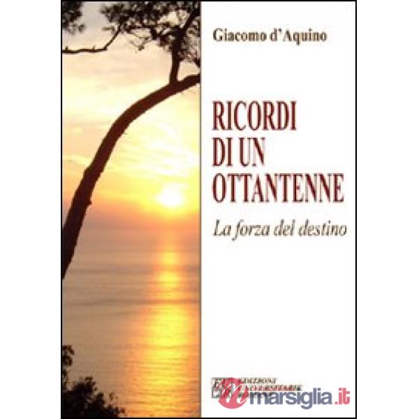 Ricordi di un ottantenne. La forza del destino