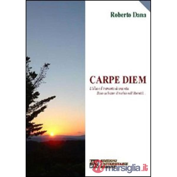Carpe diem. L'alba e il tramonto di una vita sono un batter d'occhio nell'eternità