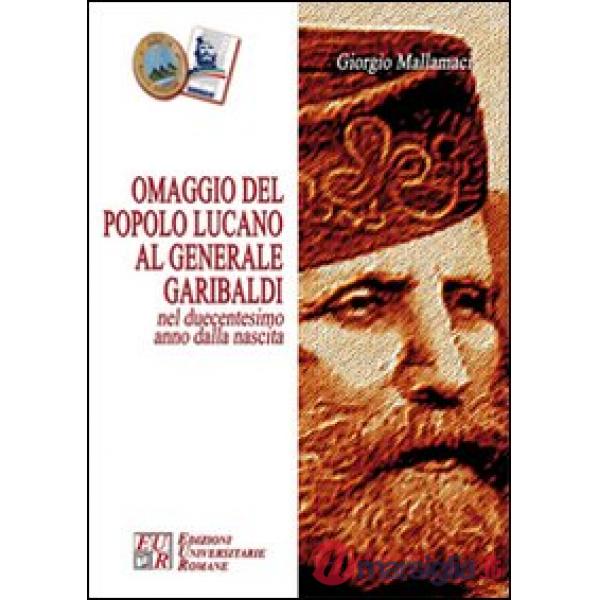 Omaggio del popolo lucano al generale Garibaldi nel duecentesimo anno dalla nascita