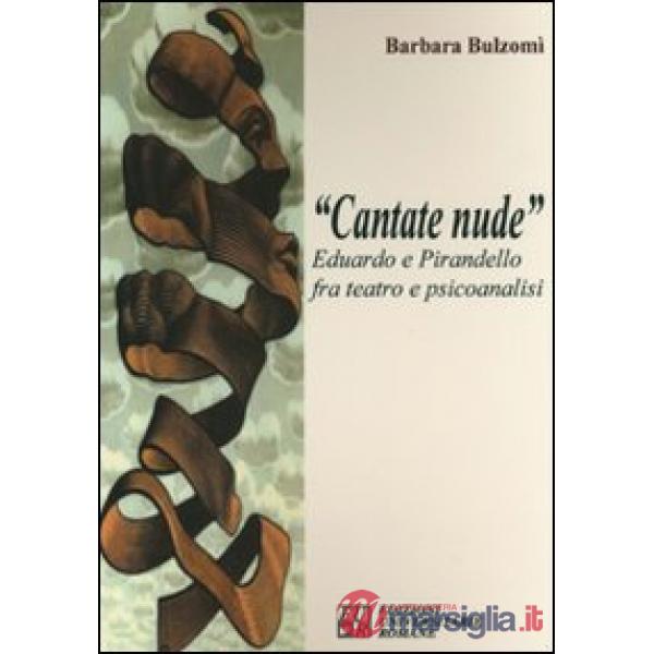 «Cantate nude». Eduardo e Pirandello fra teatro e psicoanalisi