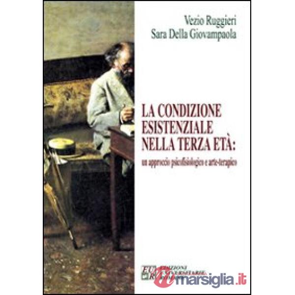 Condizione esistenziale nella terza età: un approccio psicofisiologico e arte-terapico (La)