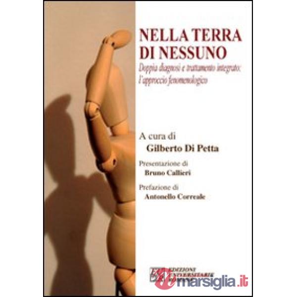 Nella terra di nessuno. Doppia diagnosi e trattamento integrato. L'approccio fenomenologico