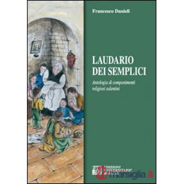 Laudario dei semplici. Antologia di componimenti religiosi salentini