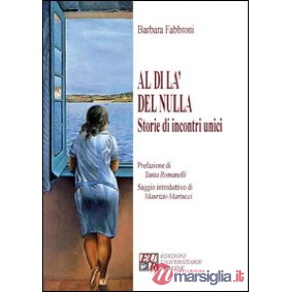 Al di là del nulla. Storie di incontri unici