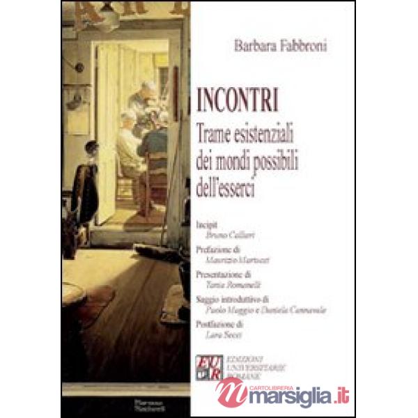 Incontri. Trame esistenziali dei mondi possibili dell'esserci