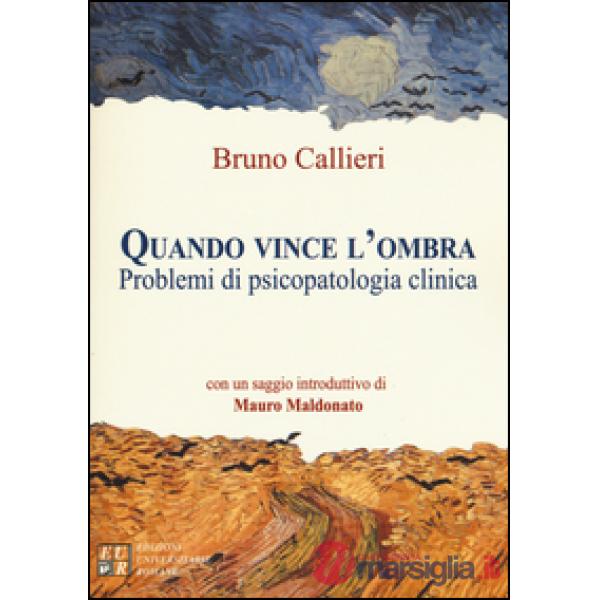 Quando vince l'ombra. Problemi di psicopatologia clinica