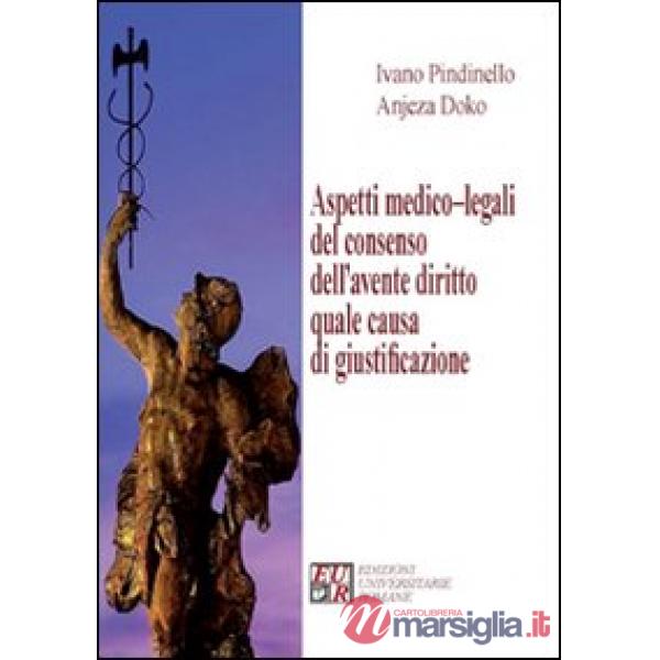 Aspetti medico-legali del consenso dell'avente diritto quale causa di giustificazione