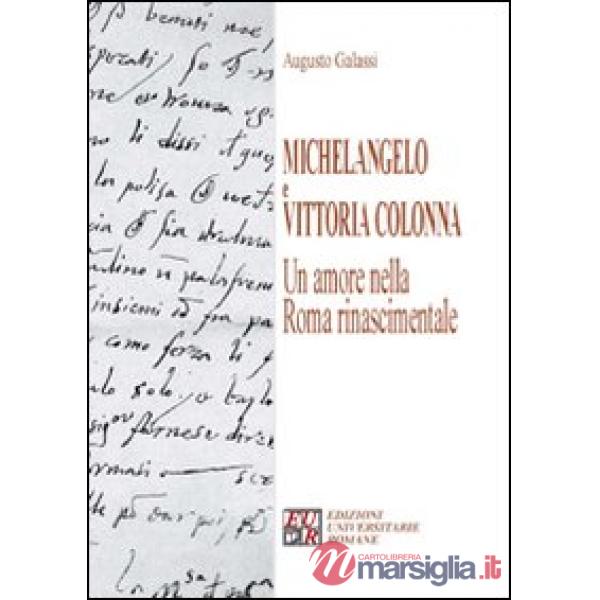Michelangelo e Vittoria Colonna. Un amore nella Roma rinascimentale