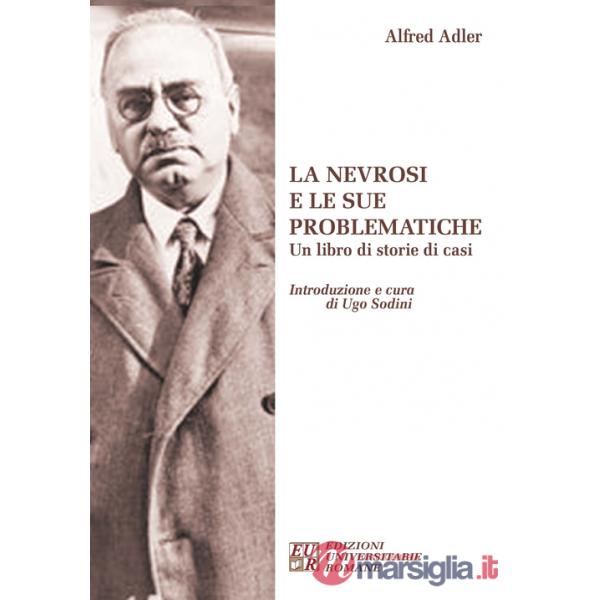 Nevrosi e le sue problematiche. Un libro di storie di casi (La)