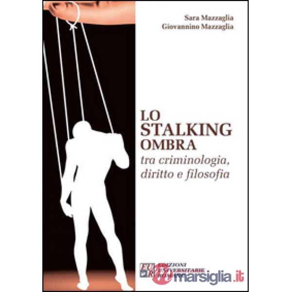 Lo stalking ombra tra criminologia, diritto e filosofia