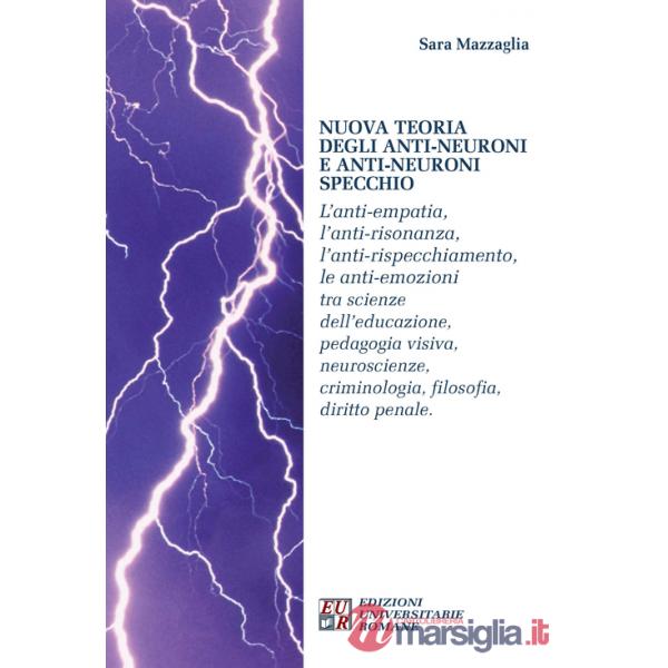 Nuova teoria degli anti-neuroni e anti-neuroni specchio. L'anti-empatia, l'anti-risonanza,l'anti-rispecchiamento, le anti-emozio