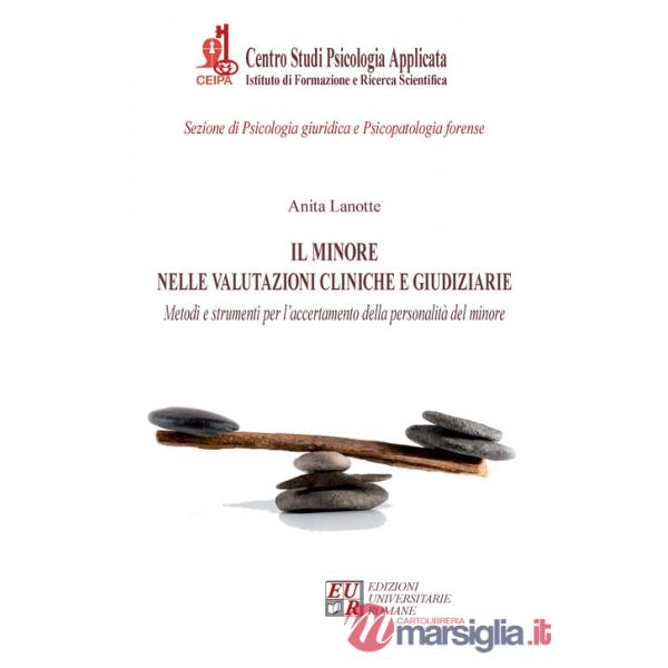 Minore nelle valutazioni cliniche e giudiziarie. Metodi e strumenti per l'accertamento della personalità del minore (Il)