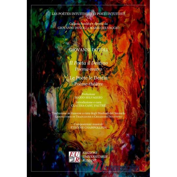 Poeta il destino. Poema-teatro-Le poète le destin. Poème-théâtre. Ediz. bilingue (Il)