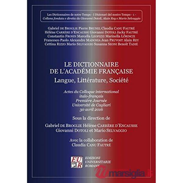 Dictionnaire de l'académie française. Langue, littérature, société (Le)