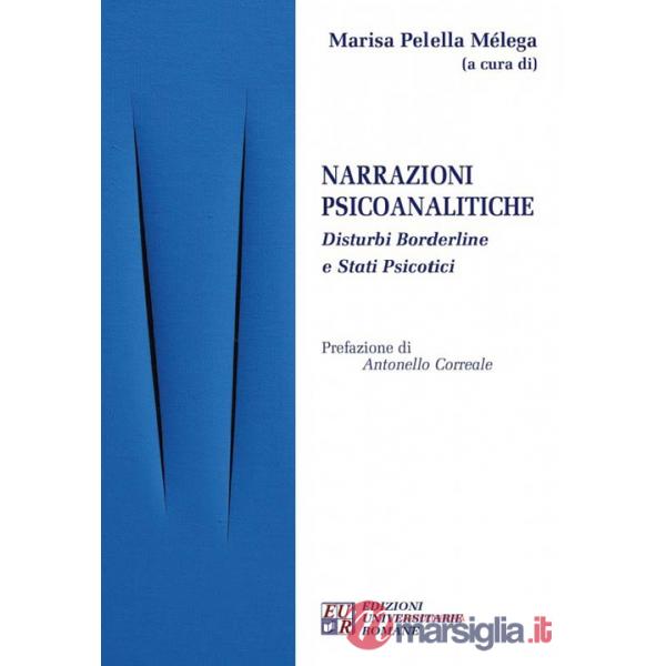 Narrazioni psicoanalitiche. Disturbi borderline e stati psicotici