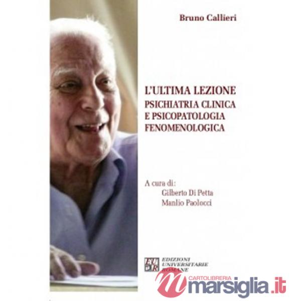 Ultima lezione. Psichiatria clinica e psicopatologia fenomenologica (L')