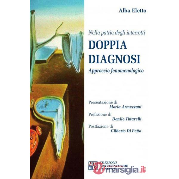Nella patria degli interrotti.Doppia diagnosi. Approccio fenomenologico