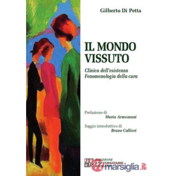 Il mondo vissuto. Clinica dell'esistenza. Fenomenologia della cura