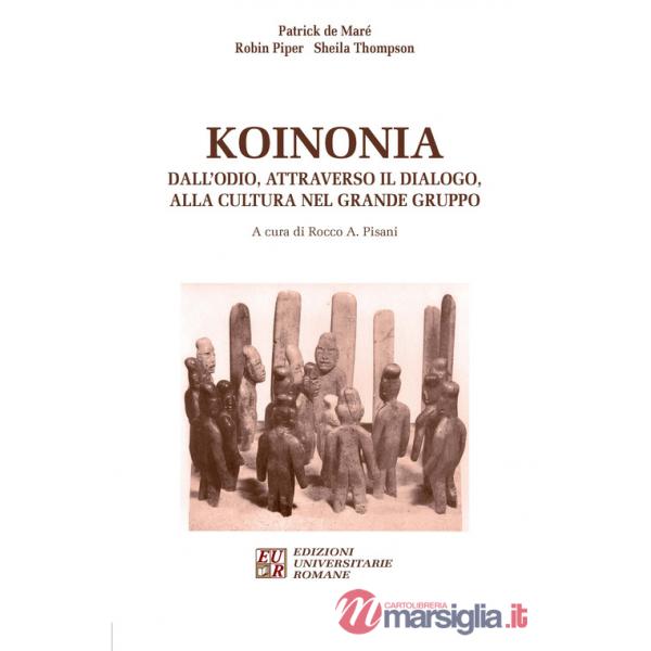 Koinonia. Dall'odio, attraverso il dialogo, alla cultura nel grande gruppo