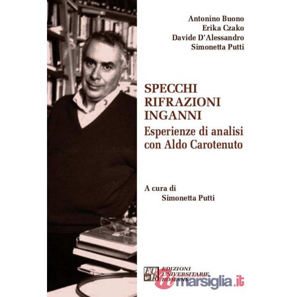 Specchi rifrazioni inganni. Esperienze di analisi con Aldo Carotenuto