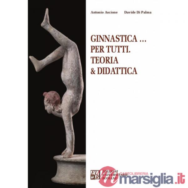 Ginnastica... per tutti. Teoria & didattica