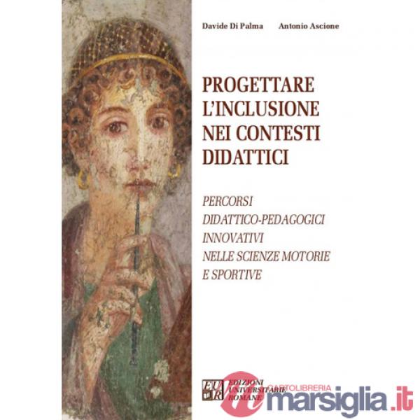 Progettare l'inclusione nei contesti didattici. Percorsi didattico-pedagogici innovativi nelle Scienze Motorie e Sportive