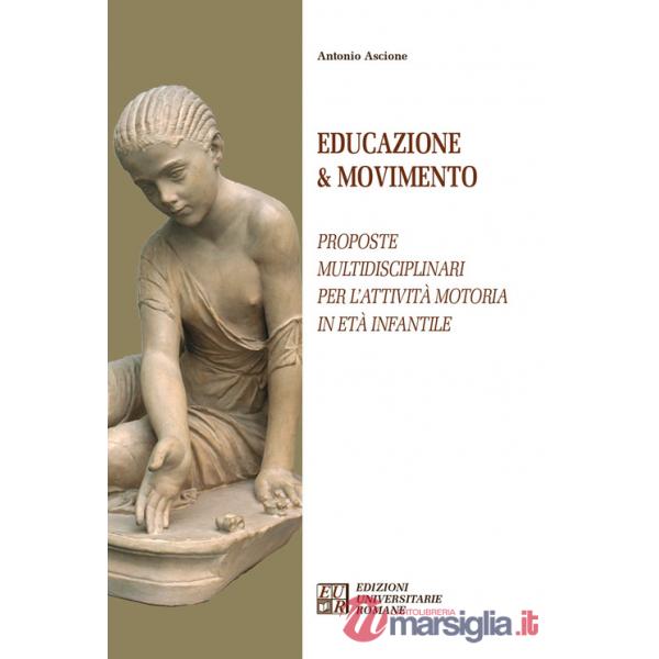 Educazione & movimento. Proposte multidisciplinari per l'attività motoria in età infantile