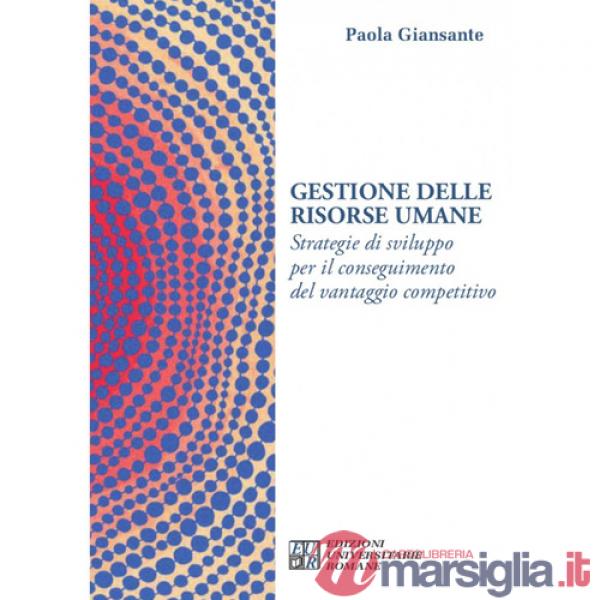 Gestione delle risorse umane. Strategie di sviluppo per il conseguimento del vantaggio competitivo