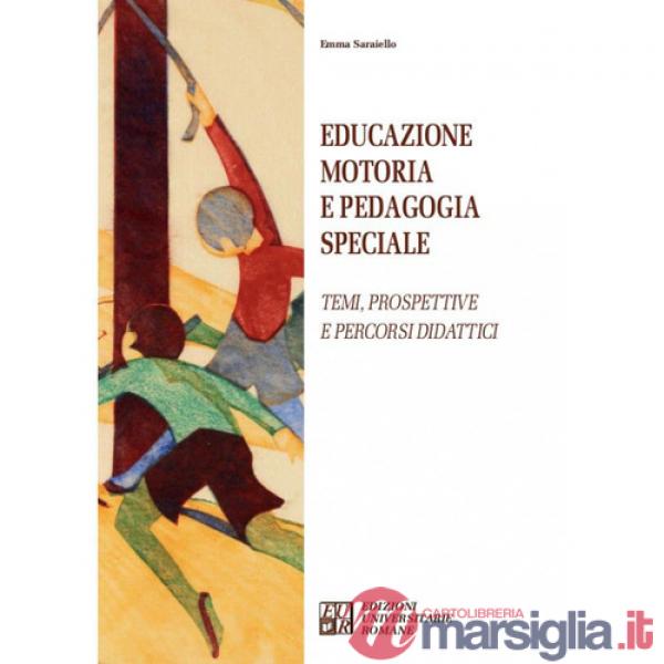 Educazione motoria e pedagogia speciale. Temi, prospettive e percorsi didattici