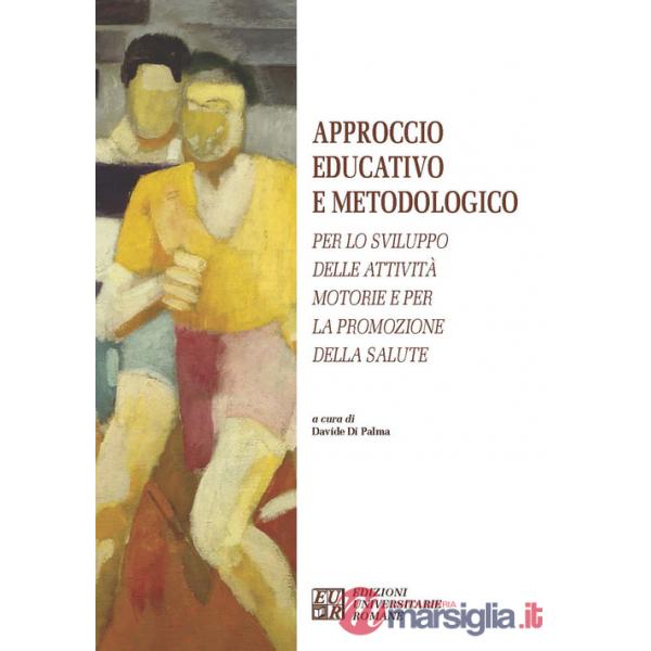 Approccio educativo e metodologico. Per lo sviluppo delle attività motorie e per la promozione della salute
