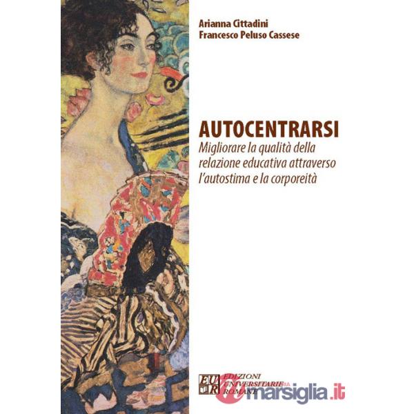 Autocentrarsi. Migliorare la qualità della relazione educativa attraverso l'autostima e la corporeità