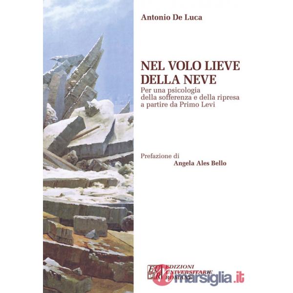 Nel volo lieve della neve. Per una psicologia della sofferenza e della ripresa a partire da Primo Levi