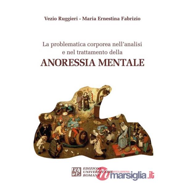 Problematica corporea nell'analisi e nel trattamento dell'anoressia mentale (La)