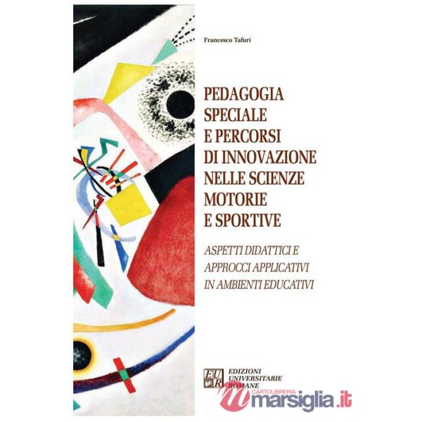 Pedagogia speciale e percorsi di innovazione nelle scienze motorie e sportive. Aspetti didattici e approcci applicativi in ambie