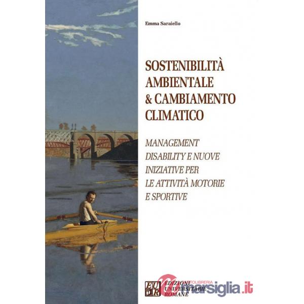 Sostenibilità ambientale & cambiamento climatico. Management disability e nuove iniziative per le attività motorie e sportive