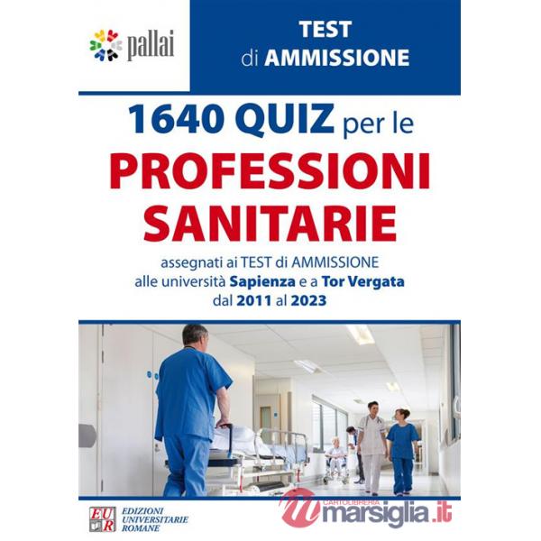 1640 quiz per le professioni sanitarie. Assegnati ai test di ammissione alle università Sapienza e a Tor Vergata dal 2011 al 202