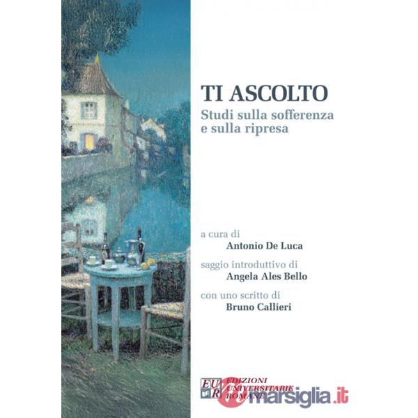 Ti ascolto. Studi sulla sofferenza e sulla ripresa