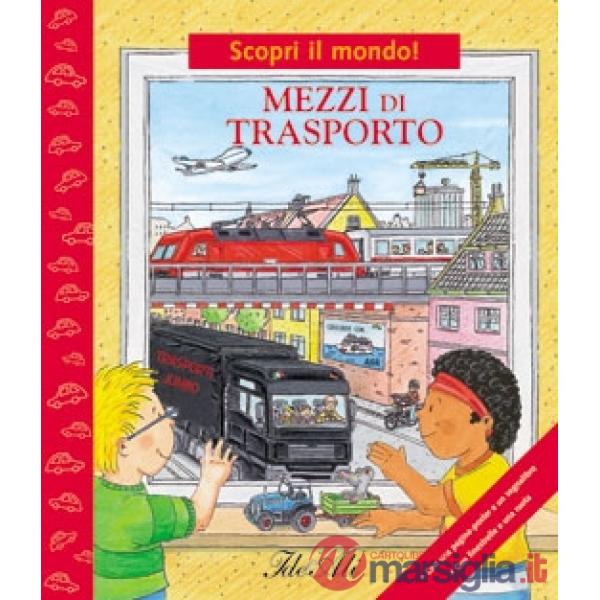 Mezzi di trasporto. Ediz. illustrata (I)