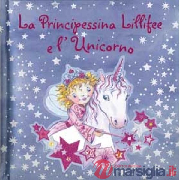 Principessina Lillifee e l'unicorno. Ediz. illustrata (La)