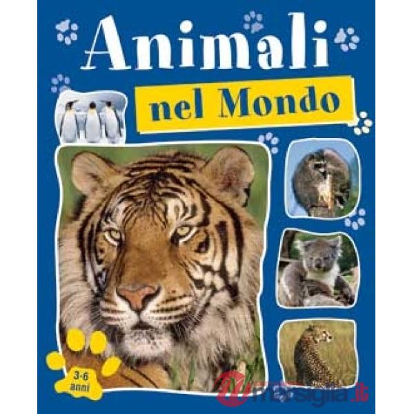 Animali del mondo. Ediz. illustrata (Gli)