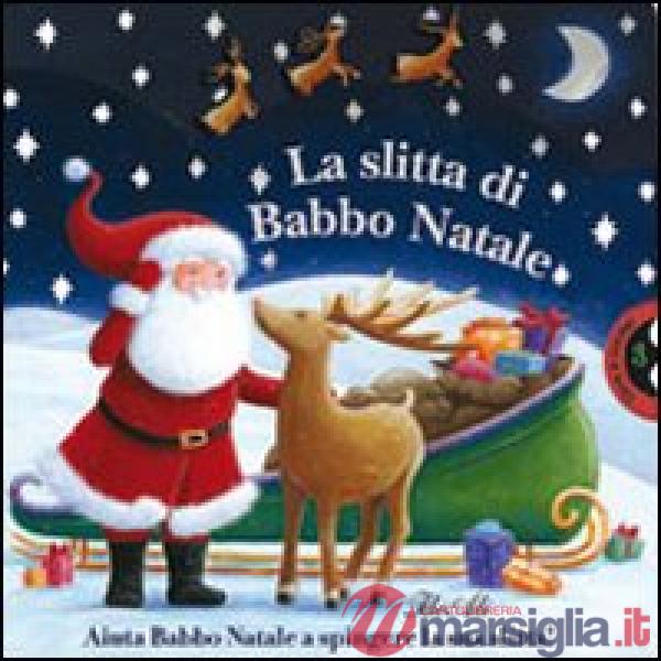 Slitta di Babbo Natale. Ediz. illustrata (La)