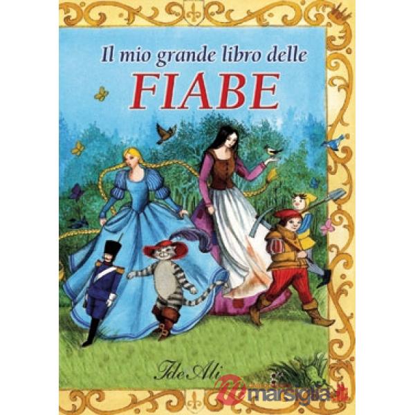 Mio grande libro delle fiabe. Ediz. illustrata (Il)
