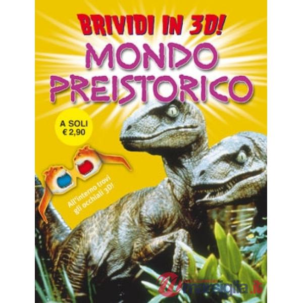 Mondo preistorico. Brividi 3D. Ediz. illustrata (Il)