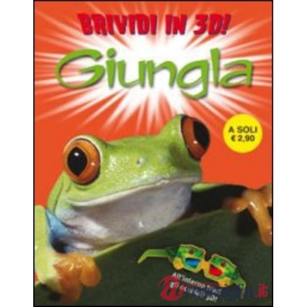 Giungla. Brividi 3D. Ediz. illustrata (La)