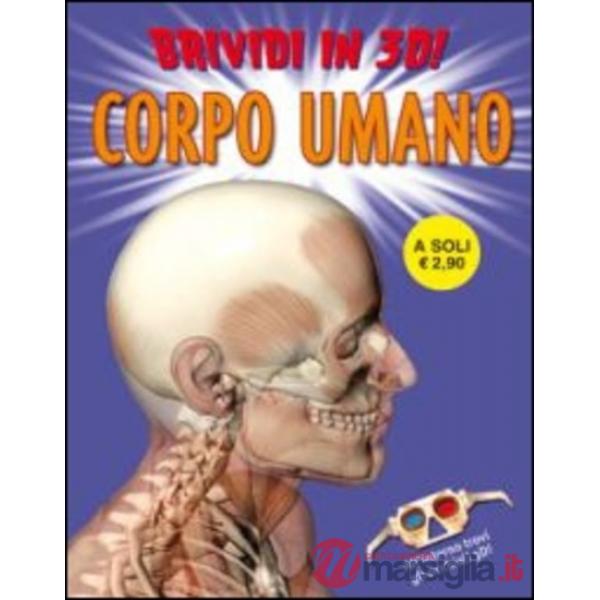 Corpo umano. Brividi 3D. Ediz. illustrata (Il)
