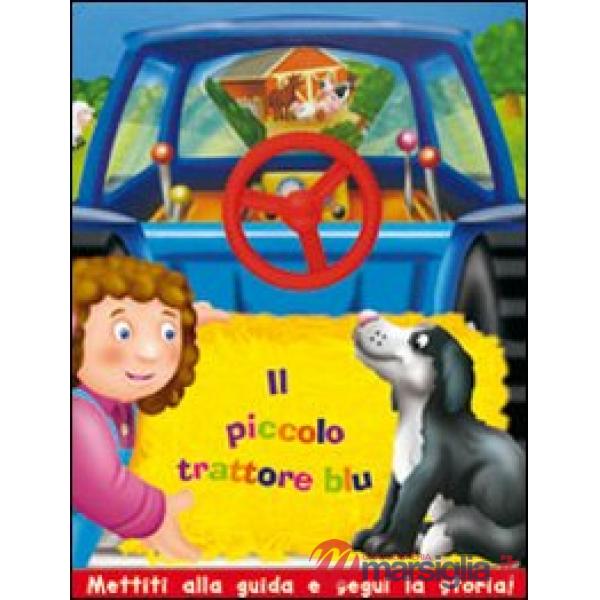 Piccolo trattore blu. Ediz. illustrata (Il)