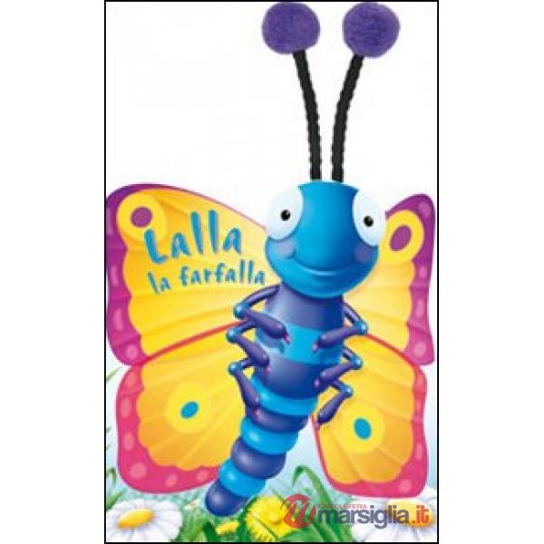Lalla la farfalla. Ediz. illustrata
